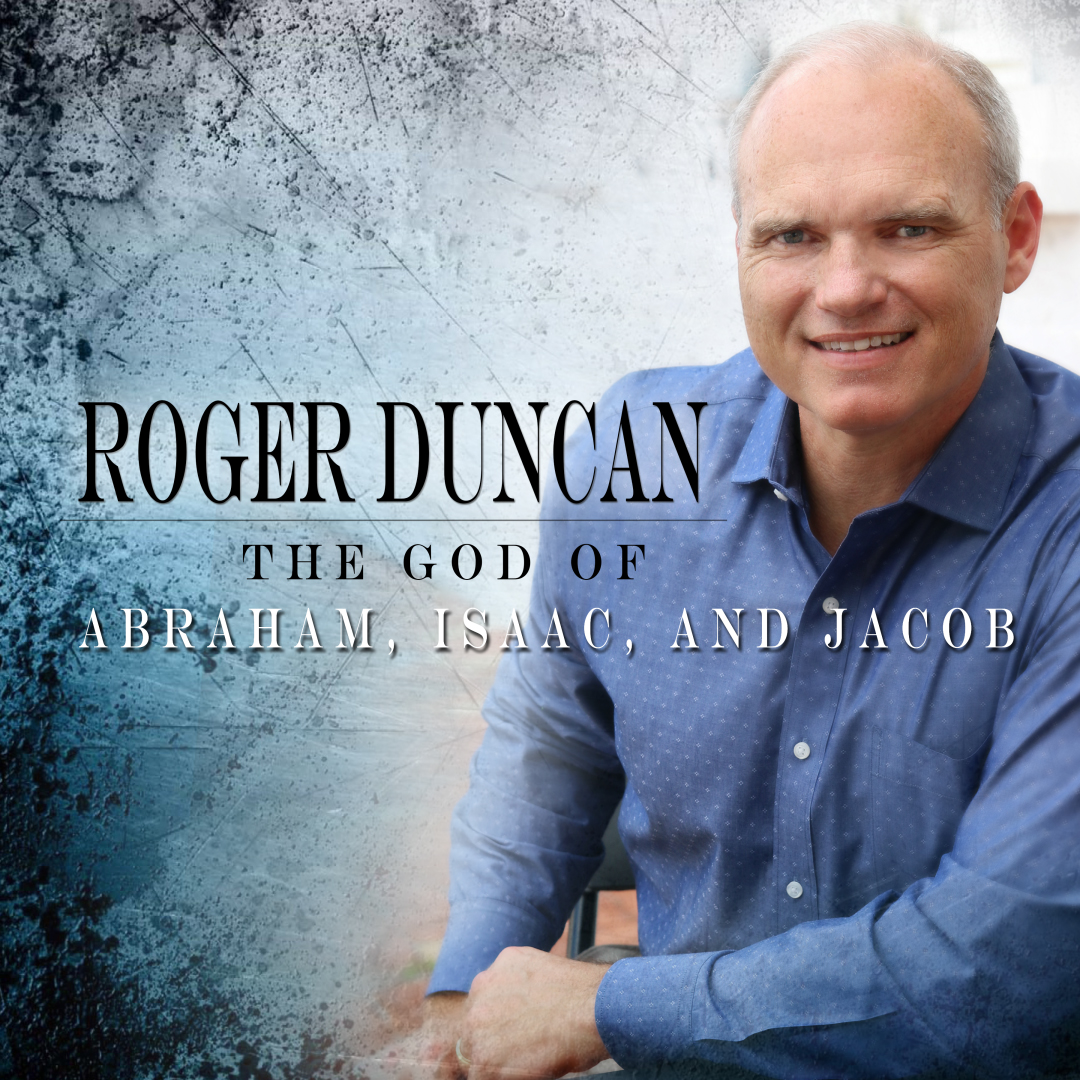 Roger Duncan | The God Of Abraham, Isaac, And Jacob