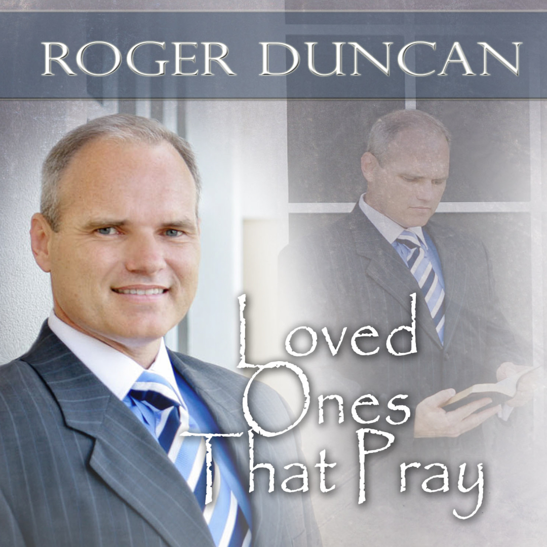 Roger Duncan | Loved Ones That Pray